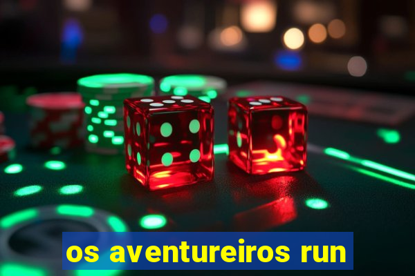 os aventureiros run